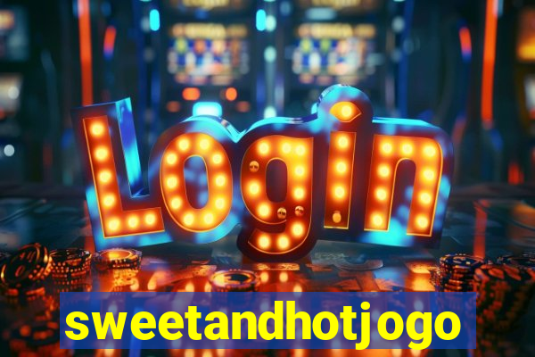 sweetandhotjogo