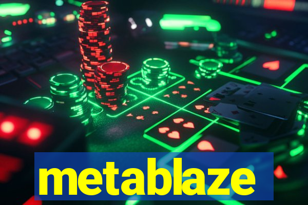 metablaze