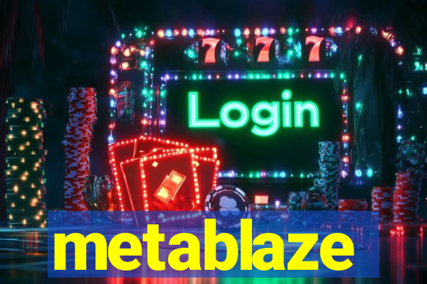 metablaze