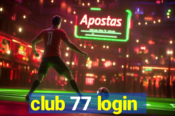 club 77 login