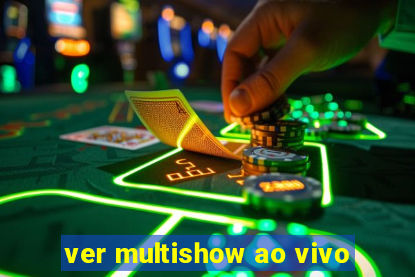 ver multishow ao vivo
