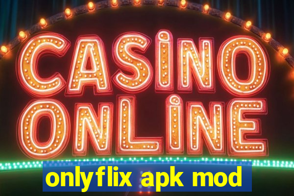 onlyflix apk mod