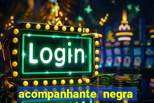 acompanhante negra sao paulo