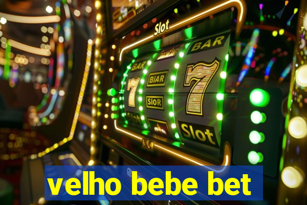 velho bebe bet
