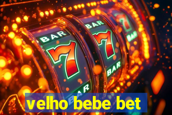 velho bebe bet