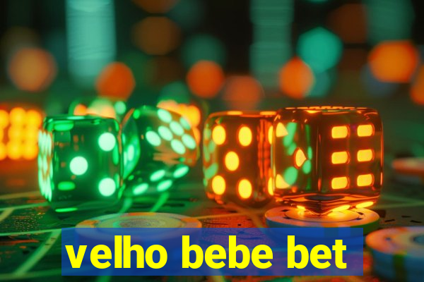 velho bebe bet