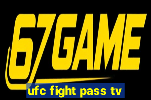 ufc fight pass tv