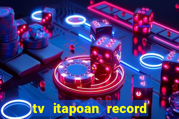 tv itapoan record bahia ao vivo