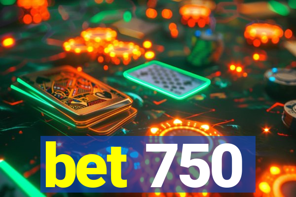 bet 750