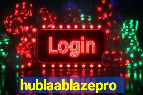 hublaablazepro
