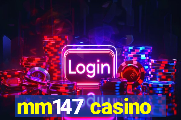 mm147 casino