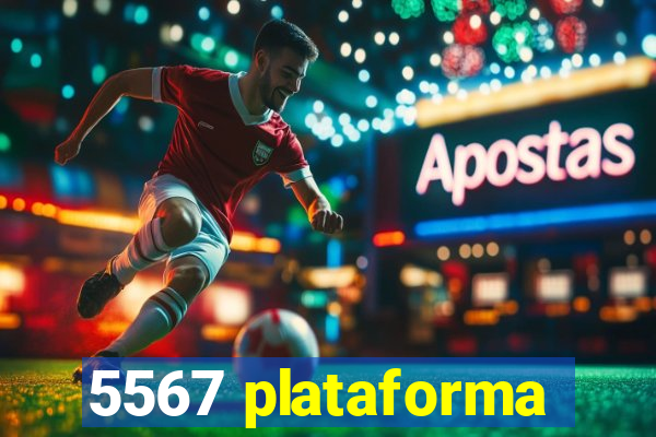 5567 plataforma