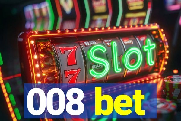 008 bet