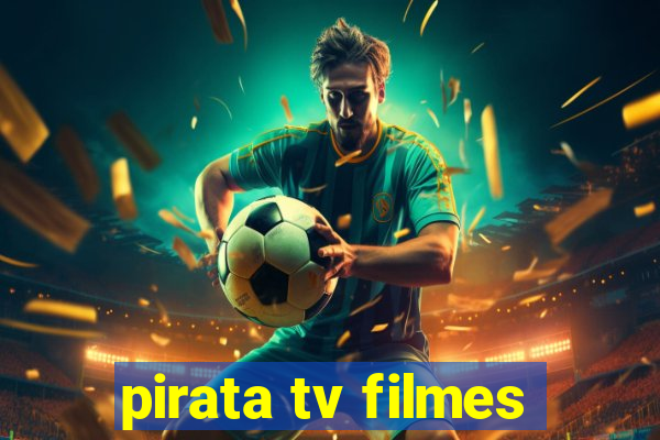 pirata tv filmes