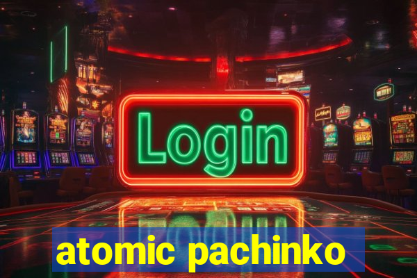 atomic pachinko
