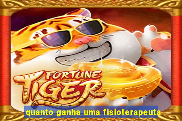 quanto ganha uma fisioterapeuta