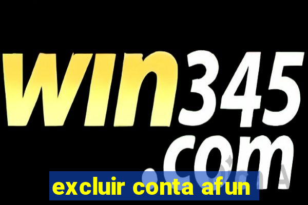 excluir conta afun