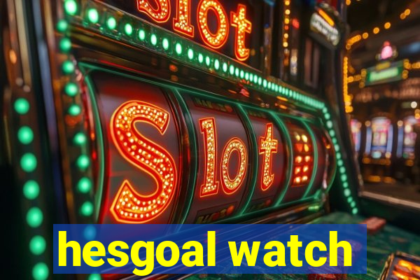 hesgoal watch