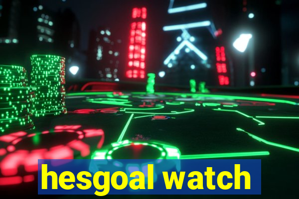 hesgoal watch