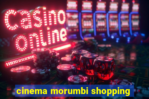 cinema morumbi shopping