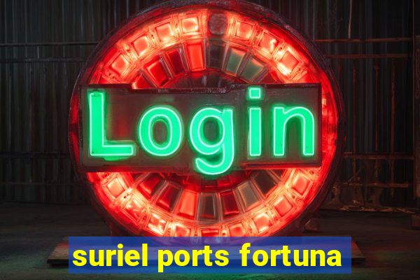 suriel ports fortuna