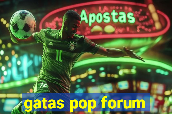 gatas pop forum