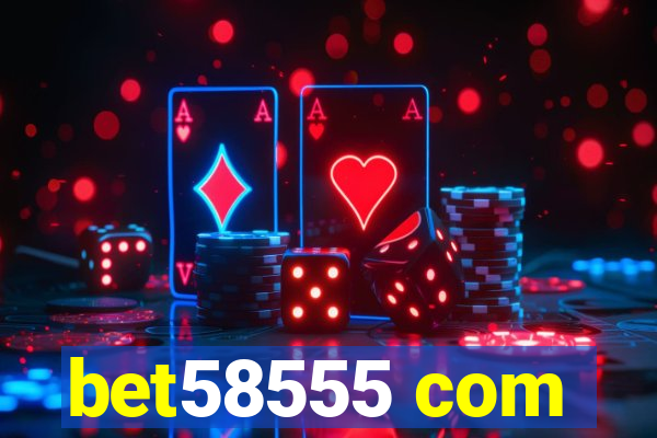 bet58555 com