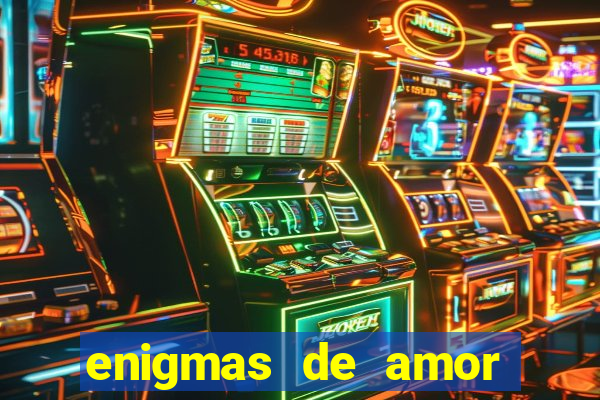 enigmas de amor para decifrar
