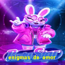 enigmas de amor para decifrar