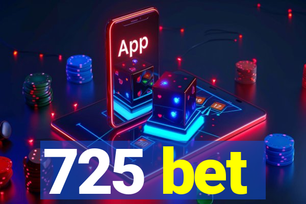 725 bet