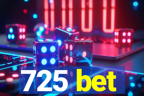 725 bet
