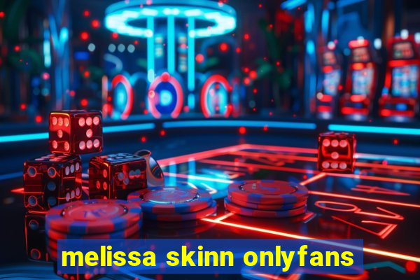 melissa skinn onlyfans