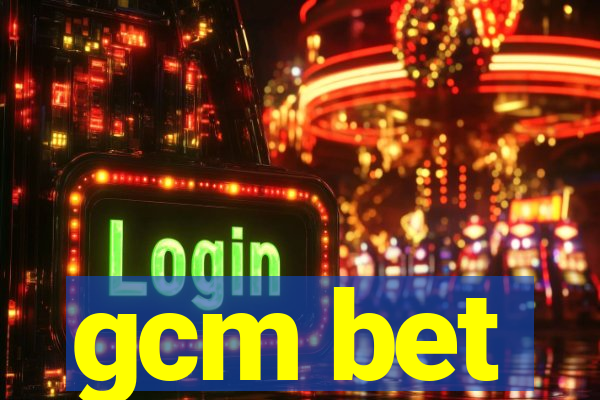 gcm bet