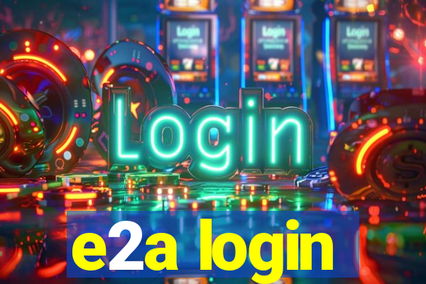 e2a login
