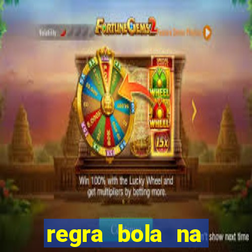regra bola na trave betano