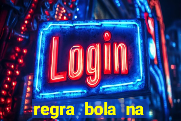 regra bola na trave betano