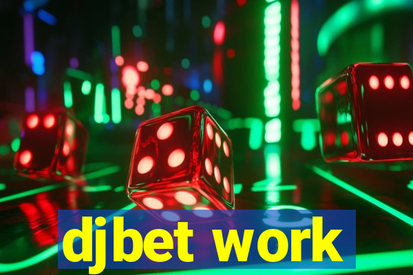 djbet work