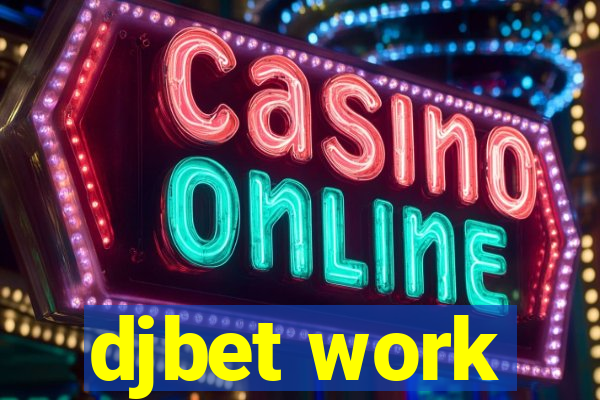 djbet work