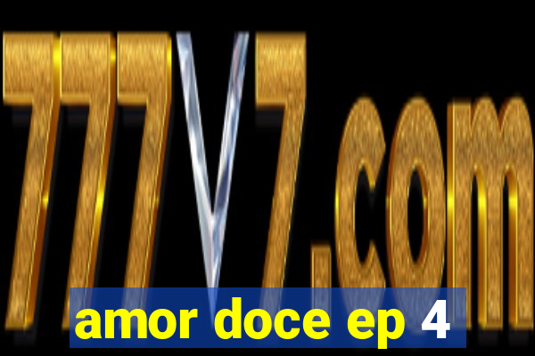 amor doce ep 4