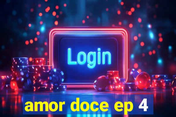 amor doce ep 4