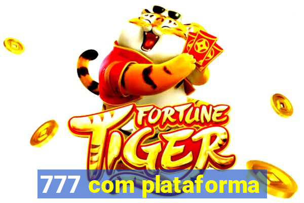 777 com plataforma