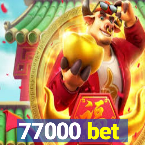 77000 bet