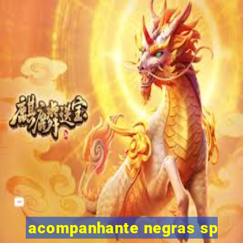 acompanhante negras sp