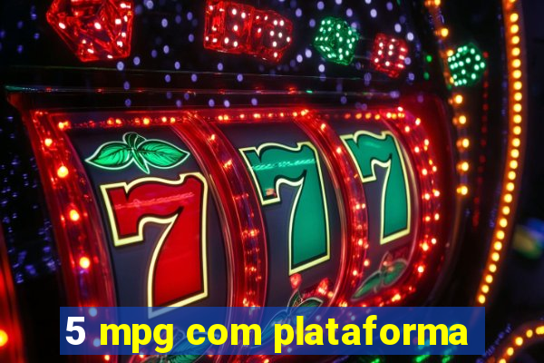 5 mpg com plataforma