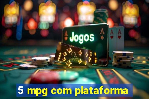 5 mpg com plataforma