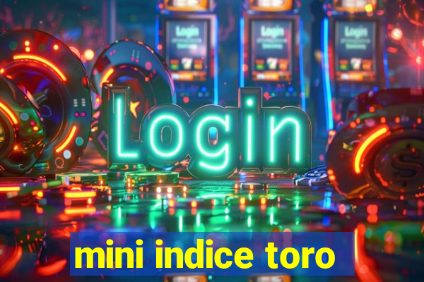 mini indice toro