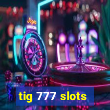 tig 777 slots
