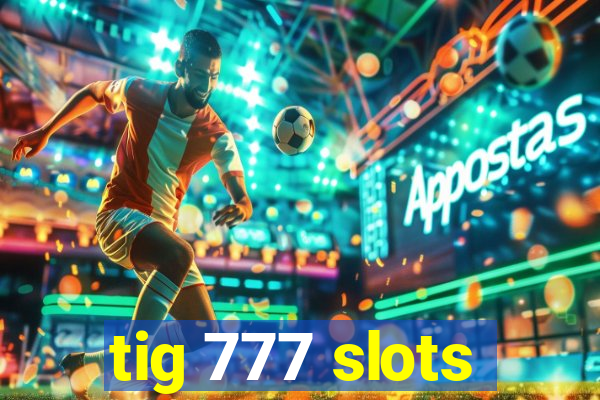 tig 777 slots