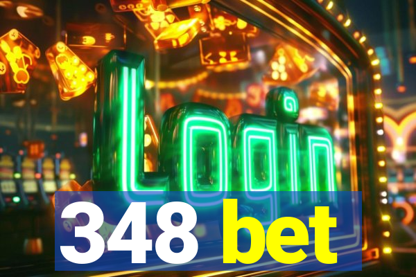 348 bet