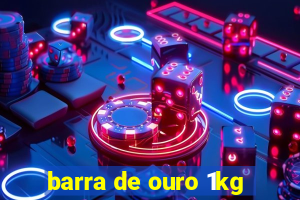 barra de ouro 1kg